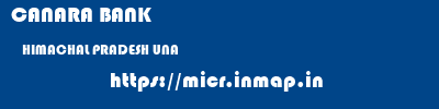 CANARA BANK  HIMACHAL PRADESH UNA    micr code